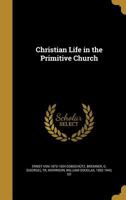 Christian Life in the Primitive Church 1666729973 Book Cover