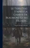 Le Tiers État D'après La Charte De Beaumont Et Ses Filiales... 1249013909 Book Cover