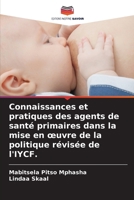 Connaissances et pratiques des agents de santé primaires dans la mise en œuvre de la politique révisée de l'IYCF. (French Edition) 6204853171 Book Cover