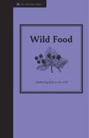 Wild Food: Foraging for Food in the Wild 1905400594 Book Cover