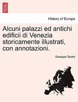 Alcuni palazzi ed antichi edificii di Venezia storicamente illustrati, con annotazioni. 1241353972 Book Cover