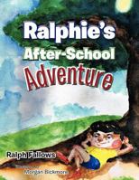 Ralphie's After-School Adventure 1466922273 Book Cover