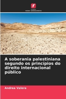 A soberania palestiniana segundo os princípios do direito internacional público (Portuguese Edition) 6202496916 Book Cover