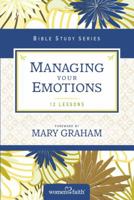 Managing Your Emotions (Women of Faith Study Guide Series) 0310684641 Book Cover