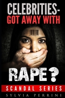 Celebrities-Got Away with Rape? 1539819787 Book Cover