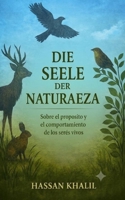 Die Seele der Natur: Über den Zweck und das Verhalten lebender Wesen (Die Wissenschaft und der Glaube) (German Edition) B0H5BGLCD6 Book Cover