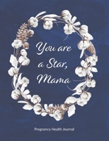 Pregnancy Health Journal: 280 Daily Spreads for 40 Weeks, to Help You Maintain Physical, Nutritional, and Mental Health During Pregnancy, Makes a ... Coworker, You are a Star Mama, Cotton Cover 169988675X Book Cover