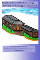 Greyt Adventures with Gretta and Gregg: Schooling - Gretta, Gregg, and a Greyhound 1520412789 Book Cover