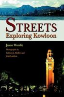 Streets: Exploring Kowloon 9622098134 Book Cover