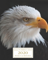 2020: Weekly and Monthly Planner/Calendar Jan 2020 – Dec 2020 Bold Bald Eagle 1698854749 Book Cover