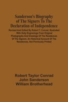 Sanderson'S Biography Of The Signers To The Declaration Of Independence. Revised And Edited By Robert T. Conrad. Illustrated With Sixty Engravings ... Signers. An Historical Account Of The Residen 9354508421 Book Cover