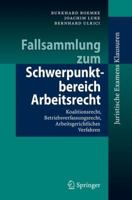 Fallsammlung zum Schwerpunktbereich Arbeitsrecht: Koalitionsrecht, Betriebsverfassungsrecht, Arbeitsgerichtliches Verfahren (Juristische ExamensKlausuren) (German Edition) 3540768491 Book Cover