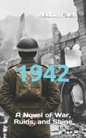 1942: A Novel of War, Ruins, and Shine (Written in London) B0HCKWNL72 Book Cover