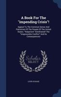 A Book for the Impending Crisis!: Appeal to the Common Sense and Patriotism of the People of the United States. Helperism Annihilated! the Irrepress 333730978X Book Cover