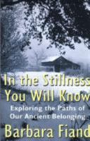 In the Stillness You Will Know: Exploring the Paths of Our Ancient Belonging 0824526503 Book Cover