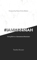 # I Am Hannah: Giving Birth to a Generational Revolution 1736484419 Book Cover