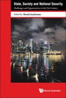 State, Society and National Security: Challenges and Opportunities in the 21st Century 981310998X Book Cover