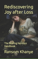 Rediscovering Joy after Loss: The Healing Holidays Handbook B0CLPDXPVF Book Cover