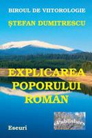 Explicarea Poporului Roman Si a Destinului Tragic Al Poporului Daco-Roman: Scrisori Politice Adresate Poporului Roman, Clasei Intelectuale Si Clasei Politice Romanesti 1530735580 Book Cover