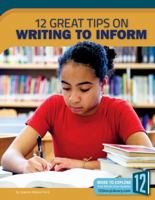 Writing to Inform: 12 Great Tips 1632353288 Book Cover