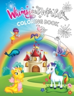 Whimsical World Coloring Book : Unicorns, Dinosaurs, Mermaids, Dragons, Fairies, Spaceships, and More! 1949213188 Book Cover