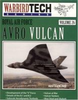 WarbirdTech Series, Volume 26: Royal Air Force Avro Vulcan 158007023X Book Cover