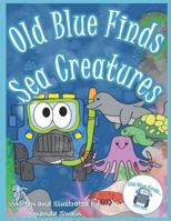 Old Blue Finds Sea Creatures 1720179360 Book Cover