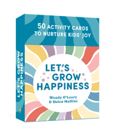 Let's Grow Happiness: 50 Activity Cards to Nurture Kids' Joy 1645473775 Book Cover