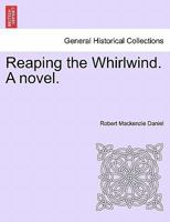 Reaping the Whirlwind, by Mrs. Mackenzie Daniels 1241396973 Book Cover