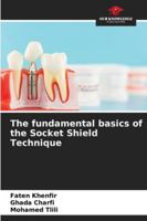 The fundamental basics of the Socket Shield Technique 6209285325 Book Cover
