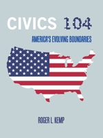 Civics 104: America's Evolving Boundaries 1665535210 Book Cover