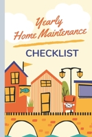 Yearly Home Maintenance Checklist: home maintenance checklist journal: schedule planner monthly list check up | repairs | homeowner gift under 10 | ... flipping houses | seasonal maintenance tasks 1651898790 Book Cover