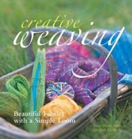 Creative Weaving : Beautiful Fabrics with a Simple Loom 1856752720 Book Cover