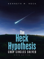 The Heck Hypothesis: Crop Circles Solved 1663277842 Book Cover