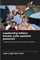Leadership biblica basata sulle epistole pastorali: L'applicazione alla comunità cristiana di Myanmar 6205221861 Book Cover