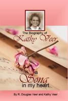 A Song In My Heart: The Biography of Kathy Veer 1732324360 Book Cover