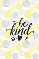 Be Kind: Dahlia Flower Dot Grid 6 X 9 Bullet Notebook 1081740175 Book Cover