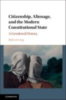 Citizenship, Alienage, and the Modern Constitutional State: A Gendered History 1107664233 Book Cover