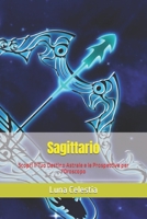 Sagittario: Scopri il Tuo Destino Astrale e le Prospettive per l'Oroscopo (Segreti dei Segni Zodiacali) B0CHL1C9FT Book Cover
