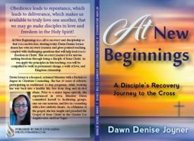At New Beginnings: A Disciple's Recovery Journey to the Cross 1532365217 Book Cover