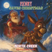 Henry Saves Christmas: A Donkey's Magical Night (North Creek) B0G2S4TSG5 Book Cover