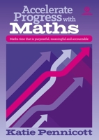 Accelerate Progress with Maths: Maths time that is purposeful, meaningful and accountable 1776553462 Book Cover