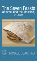 The Seven Feasts of Israel and the Messiah: Discovering Our Judeo-Christian Hebraic Roots 1973654717 Book Cover