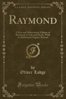 Raymond Revised: A New and Abbreviated Edition of "Raymond, or Life and Death", With an Additional Chapter 1015947441 Book Cover