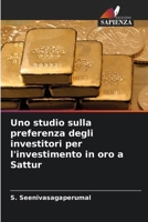 Uno studio sulla preferenza degli investitori per l'investimento in oro a Sattur (Italian Edition) 3639770153 Book Cover