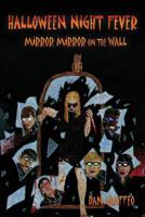 Halloween Night Fever: Mirror Mirror on the Wall 1593308086 Book Cover