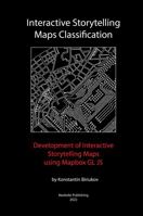 Interactive Storytelling Maps Classification: Development of Interactive Storytelling Maps using Mapbox GL JS 1735962902 Book Cover