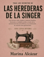 Tras los secretos de Las herederas de la Singer: Una lectura sobre mujeres, memoria familiar, herencias y verdades ocultas a través de la narrativa de Ana Lena Rivera y su construcción de vínculos ent B0HGKV5W27 Book Cover
