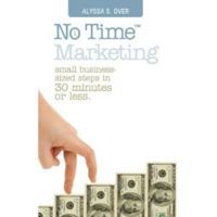 No Time Marketing: Small Business-sized Steps in 30 Minutes or Less 0929652479 Book Cover