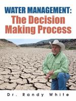 Water Management: the Decision Making Process 1491851260 Book Cover